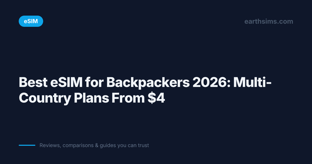 Best eSIM for Backpackers 2026 | Earth SIMs