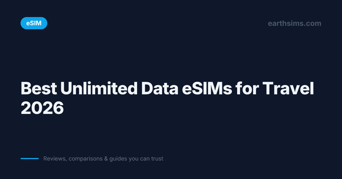 Best Unlimited Data eSIMs for Travel 2026 | Earth SIMs