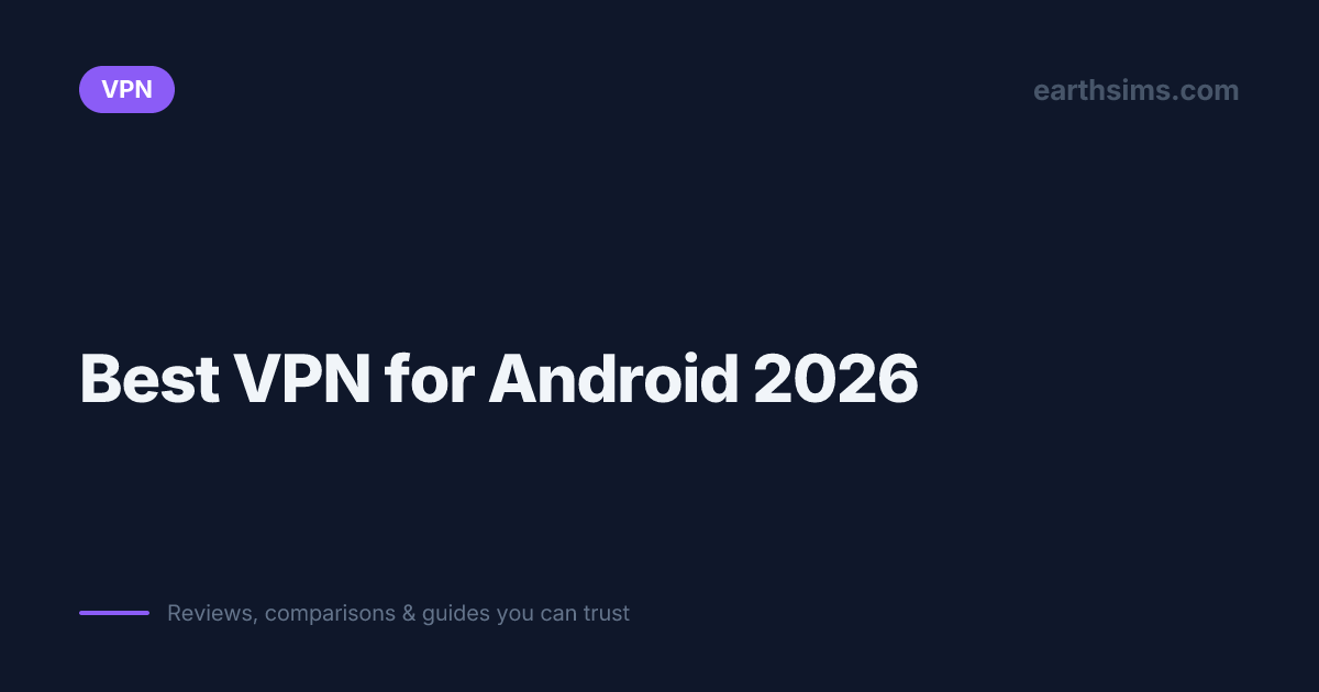 Best VPN for Android 2026 | Earth SIMs